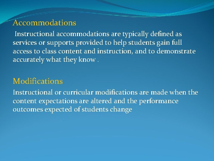 Accommodations Instructional accommodations are typically defined as services or supports provided to help students