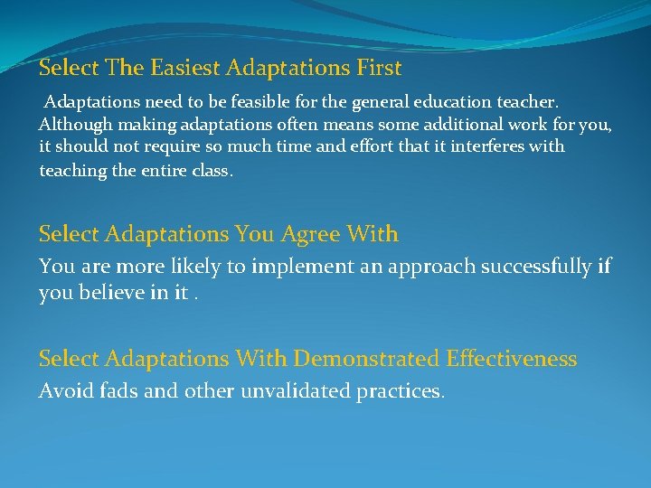 Select The Easiest Adaptations First Adaptations need to be feasible for the general education
