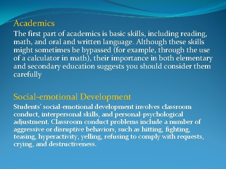 Academics The first part of academics is basic skills, including reading, math, and oral