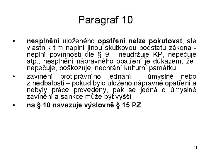 Paragraf 10 • • • nesplnění uloženého opatření nelze pokutovat, ale vlastník tím naplní