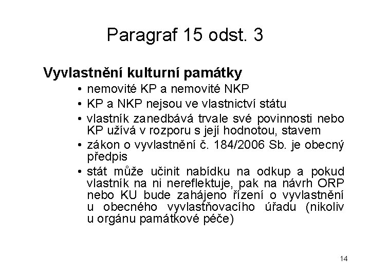 Paragraf 15 odst. 3 Vyvlastnění kulturní památky • nemovité KP a nemovité NKP •