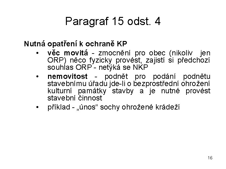 Paragraf 15 odst. 4 Nutná opatření k ochraně KP • věc movitá - zmocnění