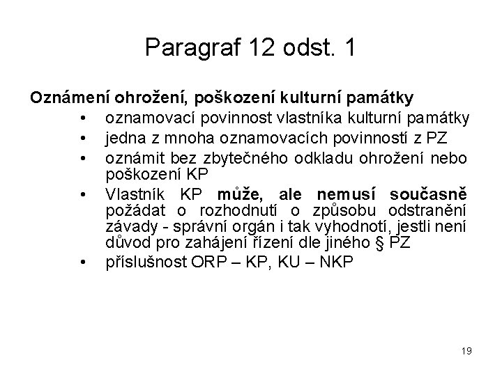 Paragraf 12 odst. 1 Oznámení ohrožení, poškození kulturní památky • oznamovací povinnost vlastníka kulturní