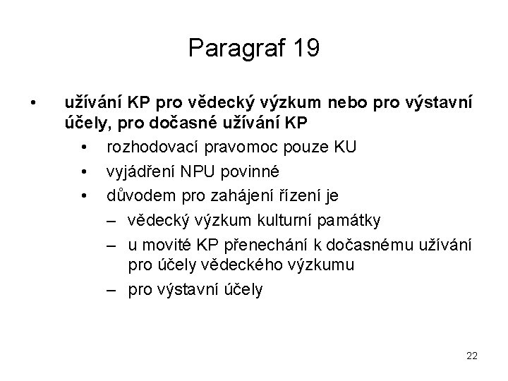 Paragraf 19 • užívání KP pro vědecký výzkum nebo pro výstavní účely, pro dočasné