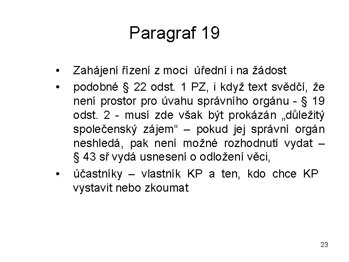 Paragraf 19 • • • Zahájení řízení z moci úřední i na žádost podobné