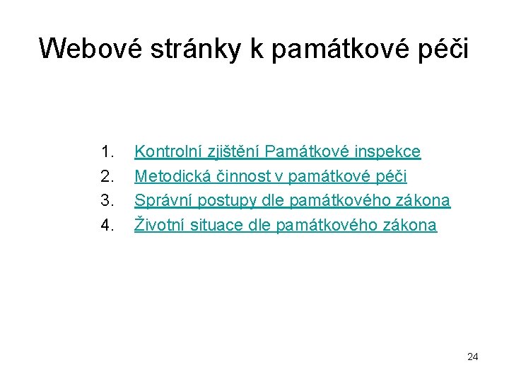 Webové stránky k památkové péči 1. 2. 3. 4. Kontrolní zjištění Památkové inspekce Metodická