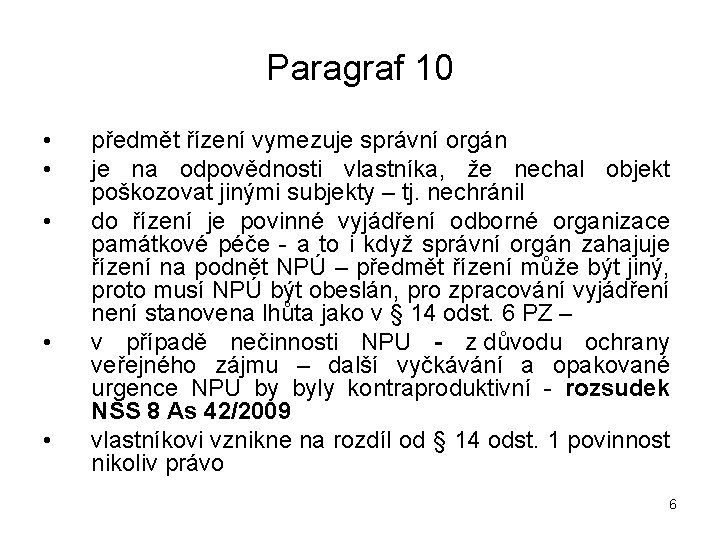 Paragraf 10 • • • předmět řízení vymezuje správní orgán je na odpovědnosti vlastníka,