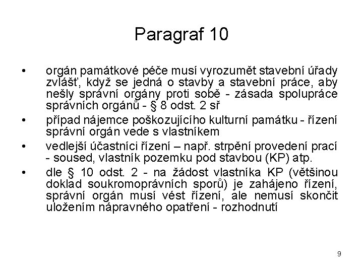 Paragraf 10 • • orgán památkové péče musí vyrozumět stavební úřady zvlášť, když se