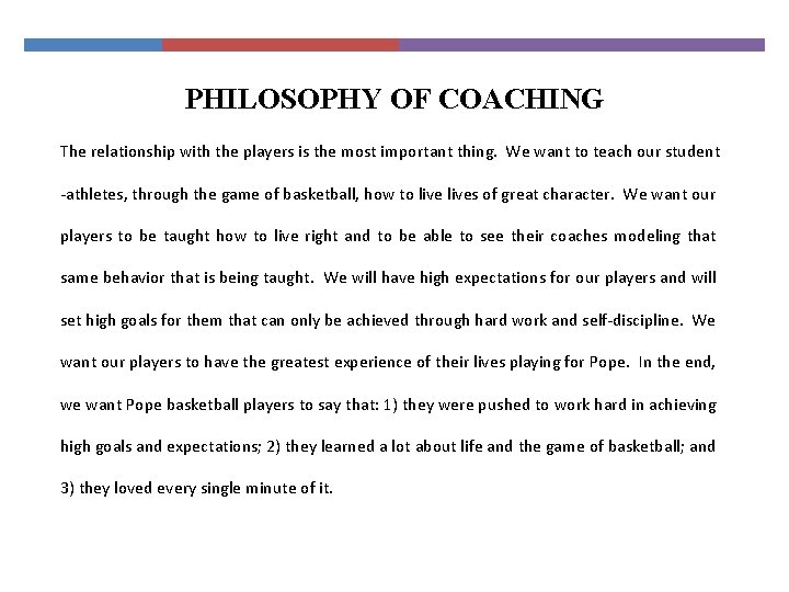 PHILOSOPHY OF COACHING The relationship with the players is the most important thing. We