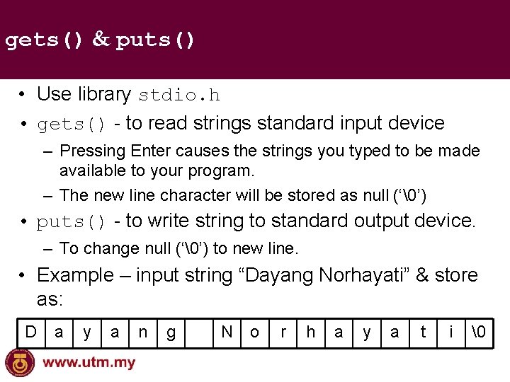 gets() & puts() • Use library stdio. h • gets() - to read strings