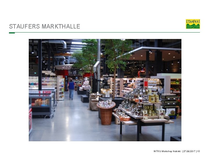 STAUFERS MARKTHALLE INTRO-Workshop Helsinki | 27. 09. 2017 | 10 