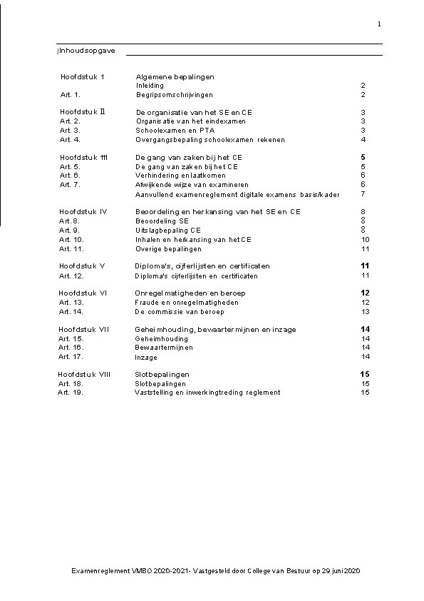 1 j Inhoudsopgave Hoofdstuk 1 Art. 1. Algemene bepalingen Inleiding Begripsomschrijvingen 2 2 Hoofdstuk