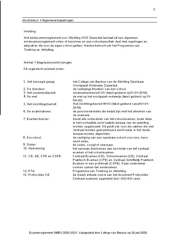 2 1 Hoofdstuk 1 - Algemene bepalingen Inleiding Het eindexamenreglement voor Stichting OVO Zaanstad
