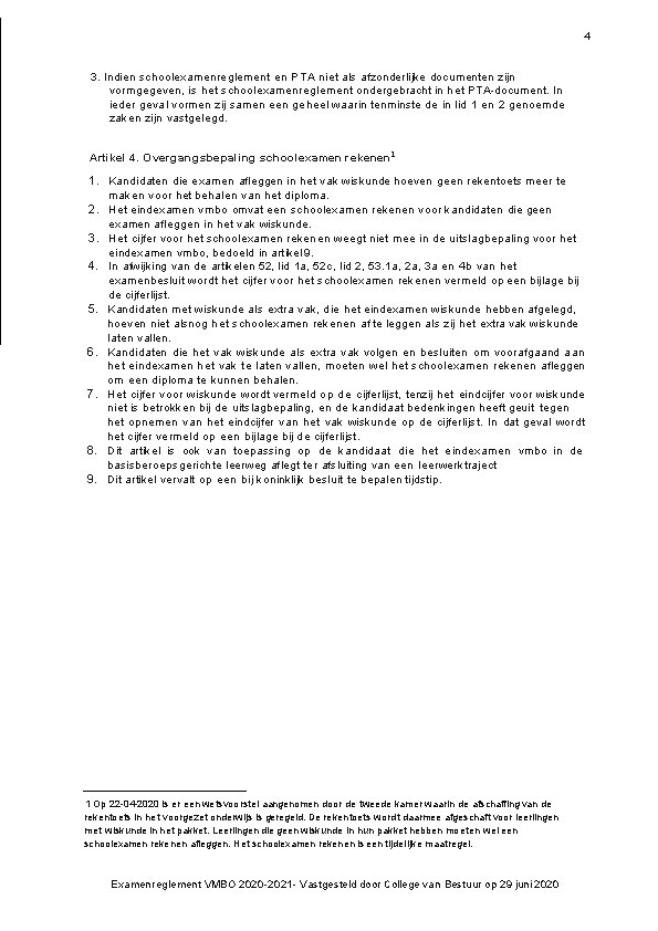 4 3. Indien schoolexamenreglement en PTA niet als afzonderlijke documenten zijn vormgegeven, is het