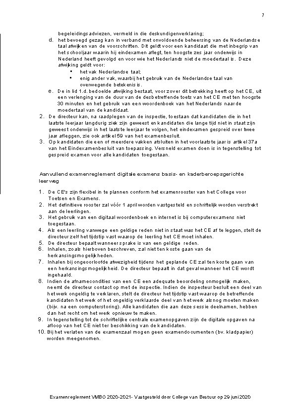 7 begeleidingsadviezen, vermeld in die deskundigenverklaring; d. het bevoegd gezag kan in verband met