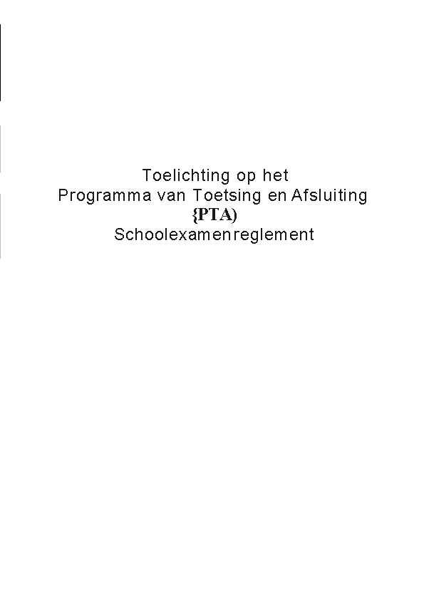 Toelichting op het Programma van Toetsing en Afsluiting {PTA) Schoolexamen reglement 