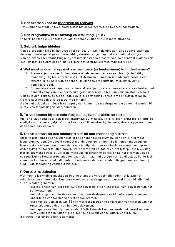 1. Het examen voor de theoretische leerweg Het examen bestaat uit twee onderdelen: het
