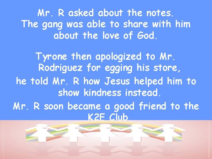 Mr. R asked about the notes. The gang was able to share with him