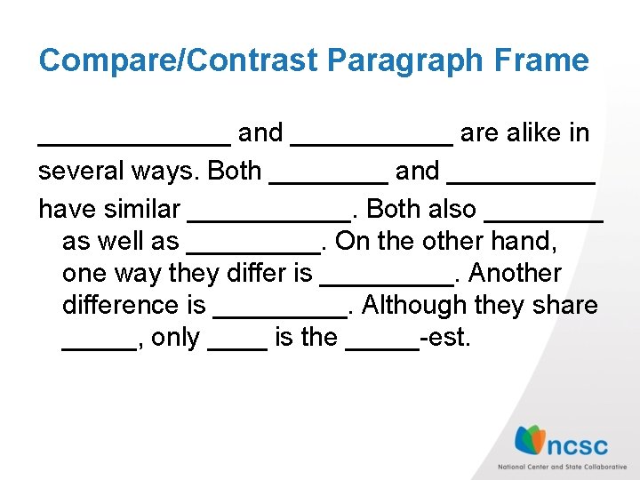 Compare/Contrast Paragraph Frame _______ and ______ are alike in several ways. Both ____ and Compare/Contrast Paragraph Frame _______ and ______ are alike in several ways. Both ____ and