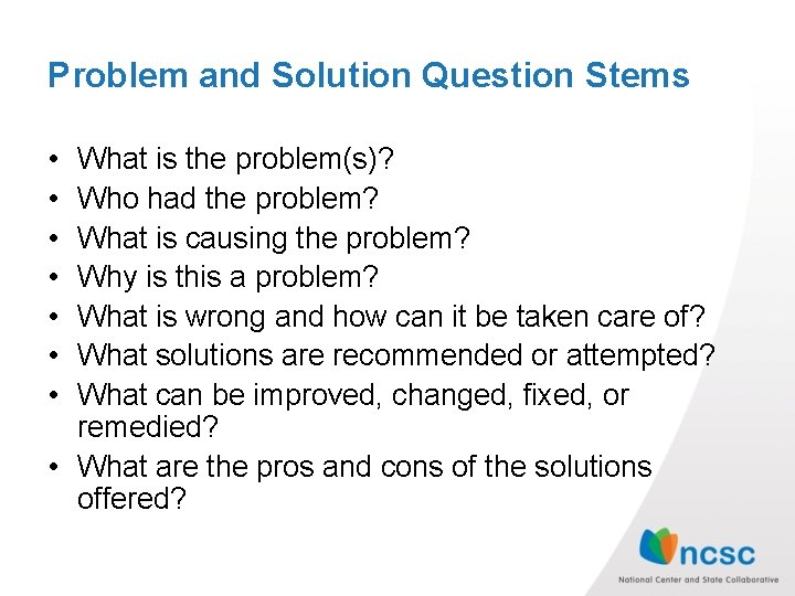Problem and Solution Question Stems • • What is the problem(s)? Who had the Problem and Solution Question Stems • • What is the problem(s)? Who had the