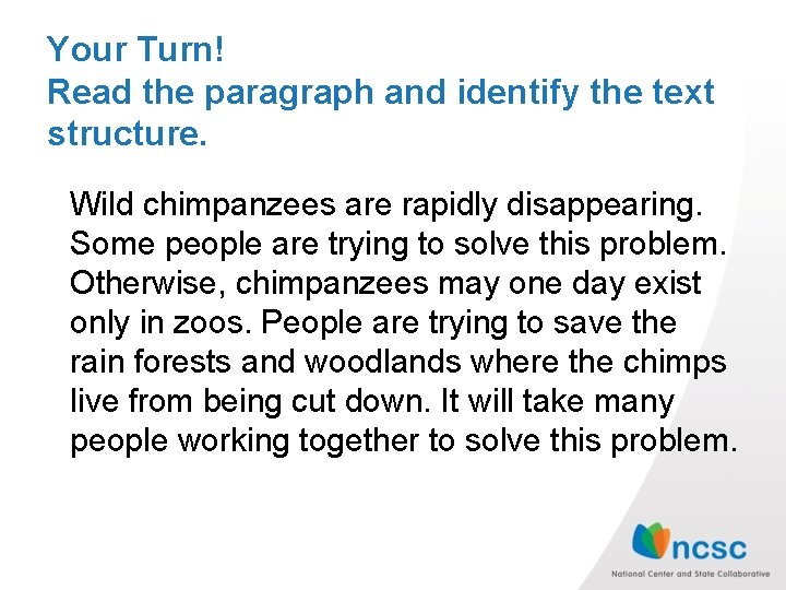 Your Turn! Read the paragraph and identify the text structure. Wild chimpanzees are rapidly Your Turn! Read the paragraph and identify the text structure. Wild chimpanzees are rapidly