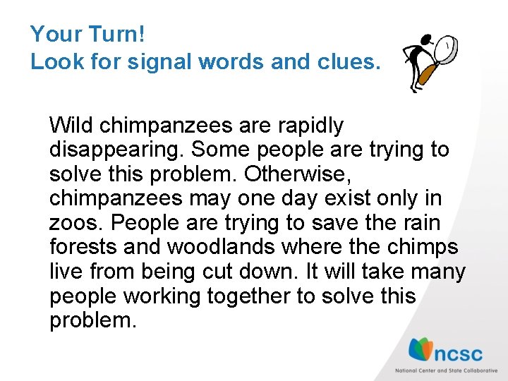 Your Turn! Look for signal words and clues. Wild chimpanzees are rapidly disappearing. Some Your Turn! Look for signal words and clues. Wild chimpanzees are rapidly disappearing. Some