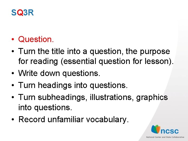 SQ 3 R • Question. • Turn the title into a question, the purpose SQ 3 R • Question. • Turn the title into a question, the purpose