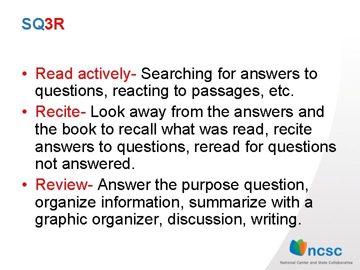SQ 3 R • Read actively- Searching for answers to questions, reacting to passages, SQ 3 R • Read actively- Searching for answers to questions, reacting to passages,