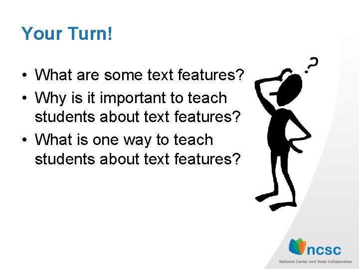 Your Turn! • What are some text features? • Why is it important to Your Turn! • What are some text features? • Why is it important to
