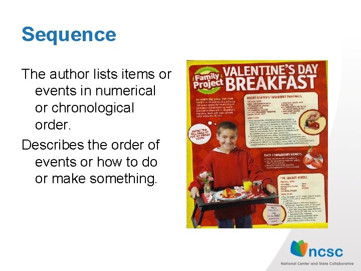 Sequence The author lists items or events in numerical or chronological order. Describes the Sequence The author lists items or events in numerical or chronological order. Describes the