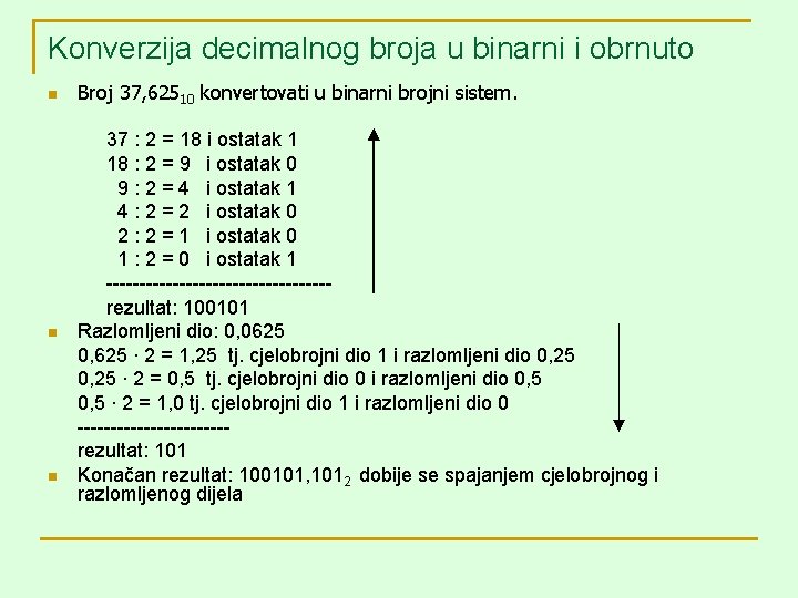 Konverzija decimalnog broja u binarni i obrnuto n n n Broj 37, 62510 konvertovati