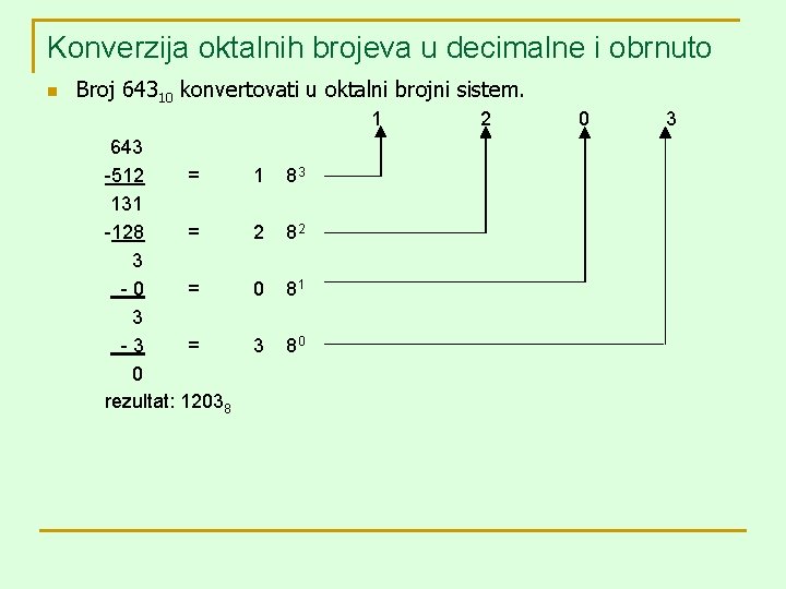 Konverzija oktalnih brojeva u decimalne i obrnuto n Broj 64310 konvertovati u oktalni brojni