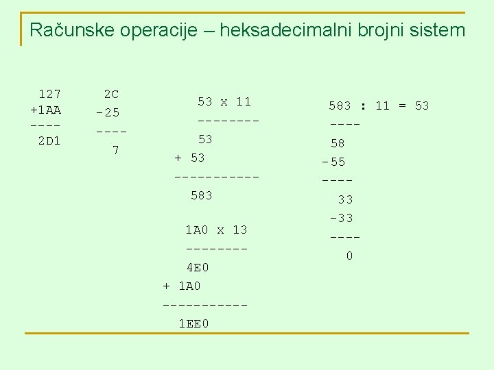 Računske operacije – heksadecimalni brojni sistem 127 +1 AA ---2 D 1 2 C