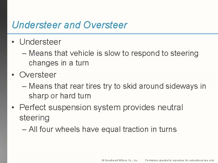 Understeer and Oversteer • Understeer – Means that vehicle is slow to respond to