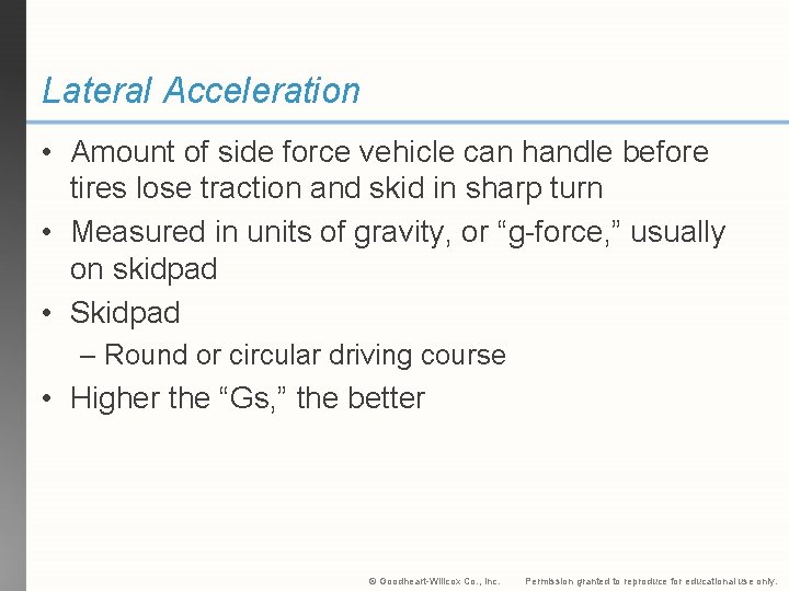 Lateral Acceleration • Amount of side force vehicle can handle before tires lose traction