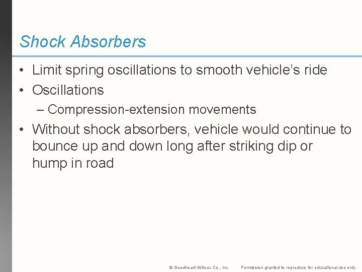 Shock Absorbers • Limit spring oscillations to smooth vehicle’s ride • Oscillations – Compression-extension