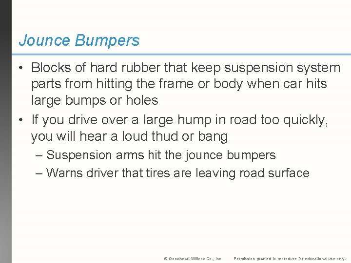 Jounce Bumpers • Blocks of hard rubber that keep suspension system parts from hitting