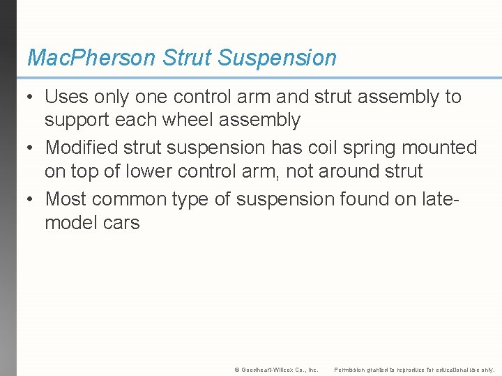 Mac. Pherson Strut Suspension • Uses only one control arm and strut assembly to