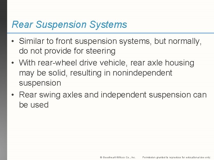 Rear Suspension Systems • Similar to front suspension systems, but normally, do not provide