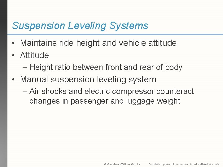 Suspension Leveling Systems • Maintains ride height and vehicle attitude • Attitude – Height