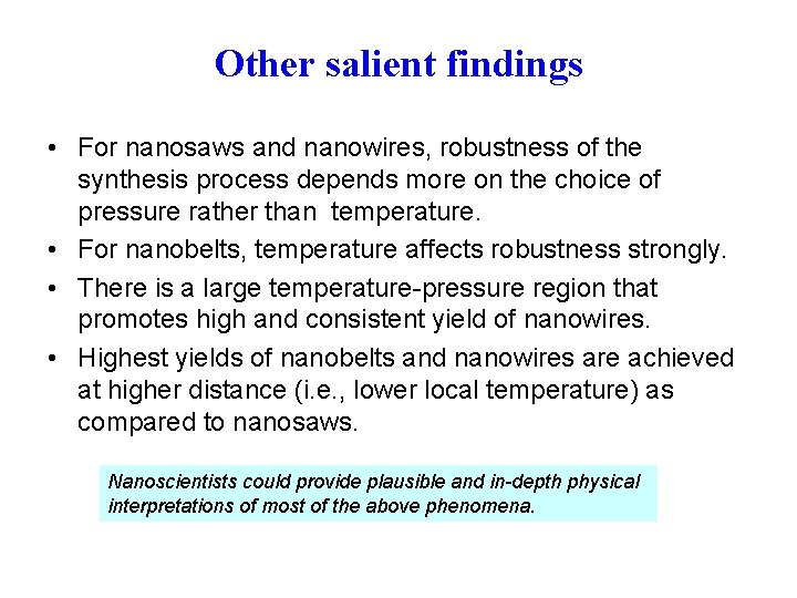 Other salient findings • For nanosaws and nanowires, robustness of the synthesis process depends