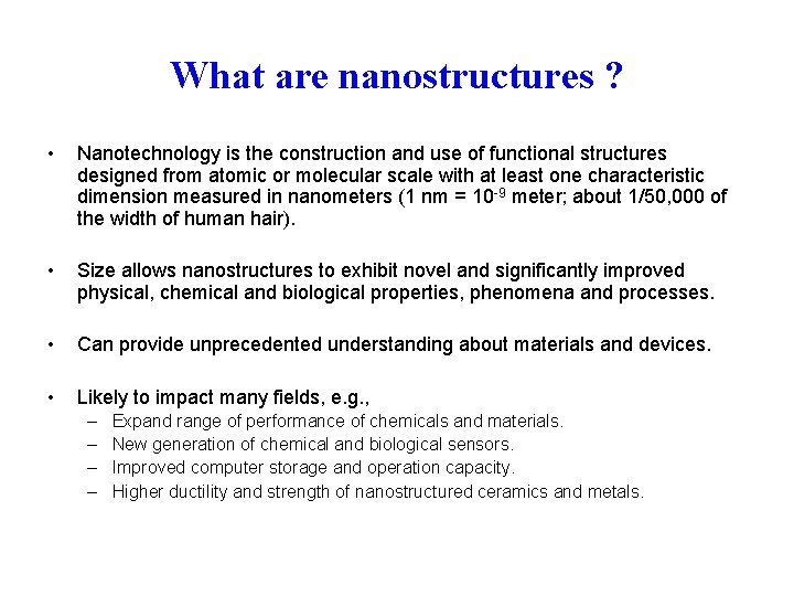 What are nanostructures ? • Nanotechnology is the construction and use of functional structures