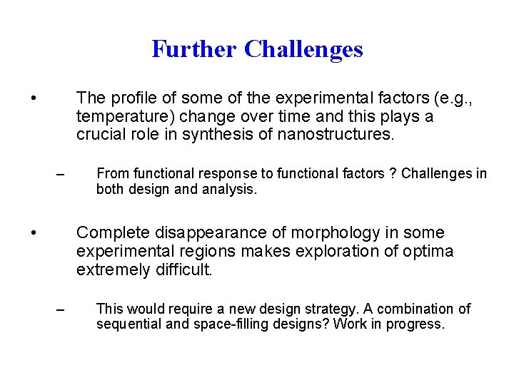 Further Challenges • The profile of some of the experimental factors (e. g. ,