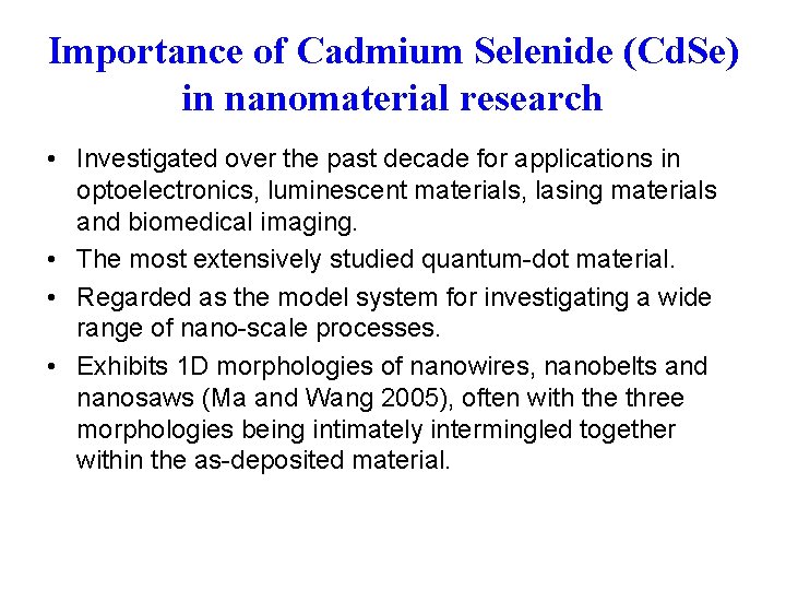Importance of Cadmium Selenide (Cd. Se) in nanomaterial research • Investigated over the past
