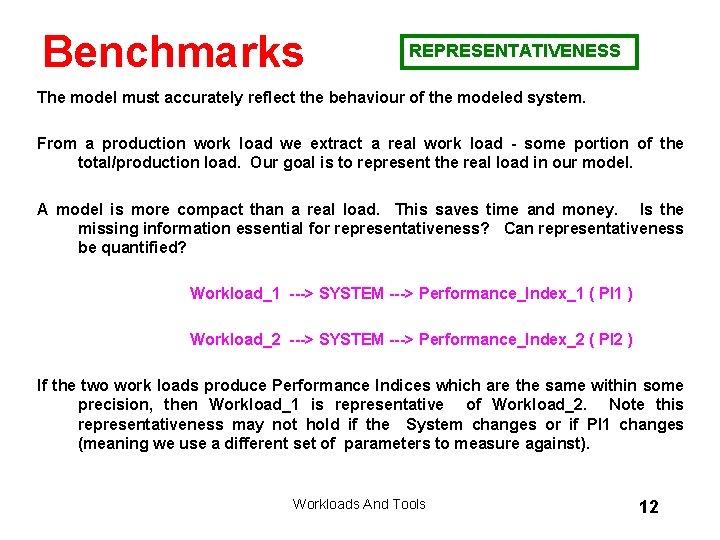 Benchmarks REPRESENTATIVENESS The model must accurately reflect the behaviour of the modeled system. From