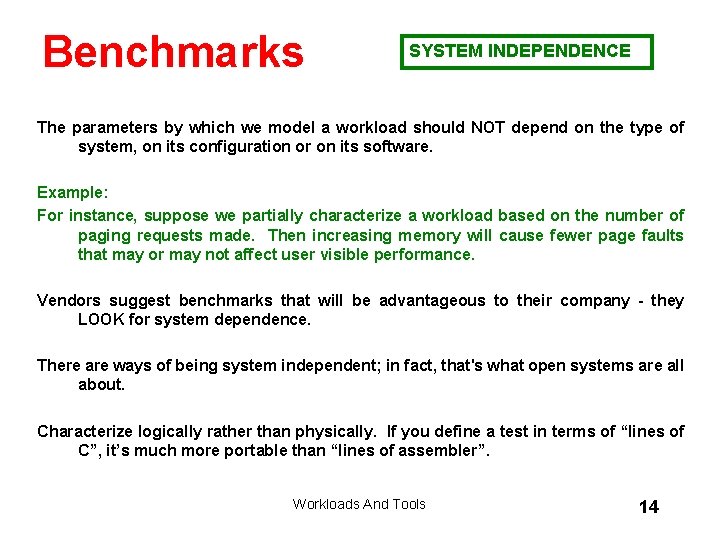 Benchmarks SYSTEM INDEPENDENCE The parameters by which we model a workload should NOT depend