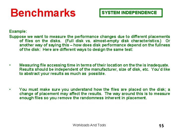 Benchmarks SYSTEM INDEPENDENCE Example: Suppose we want to measure the performance changes due to