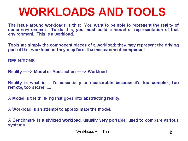 WORKLOADS AND TOOLS The issue around workloads is this: You want to be able