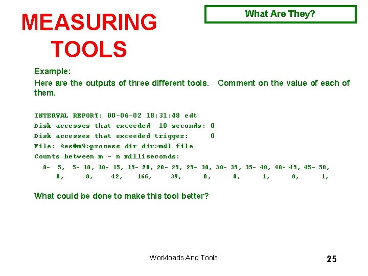 MEASURING TOOLS What Are They? Example: Here are the outputs of three different tools.