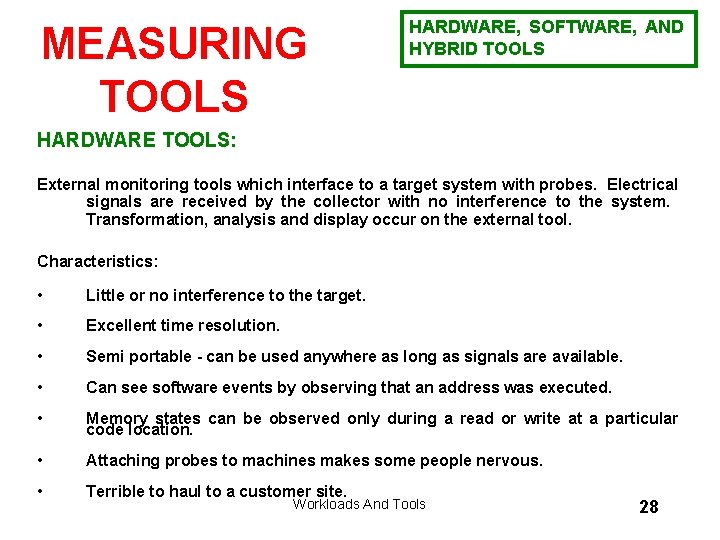 MEASURING TOOLS HARDWARE, SOFTWARE, AND HYBRID TOOLS HARDWARE TOOLS: External monitoring tools which interface